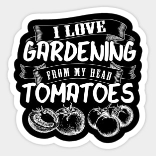 Gardner Meme | I Love Gardening From My Head Tomatoes Sticker